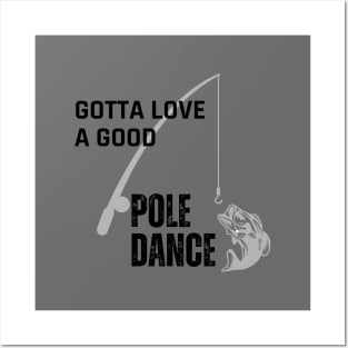Gotta love a good pole dance Posters and Art